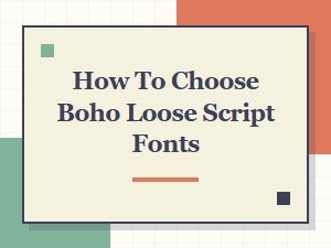 The Art of Selecting Boho-Inspired Loose Script Fonts