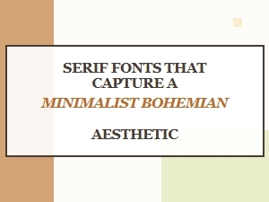 Serif Fonts for a Minimalist Bohemian Style